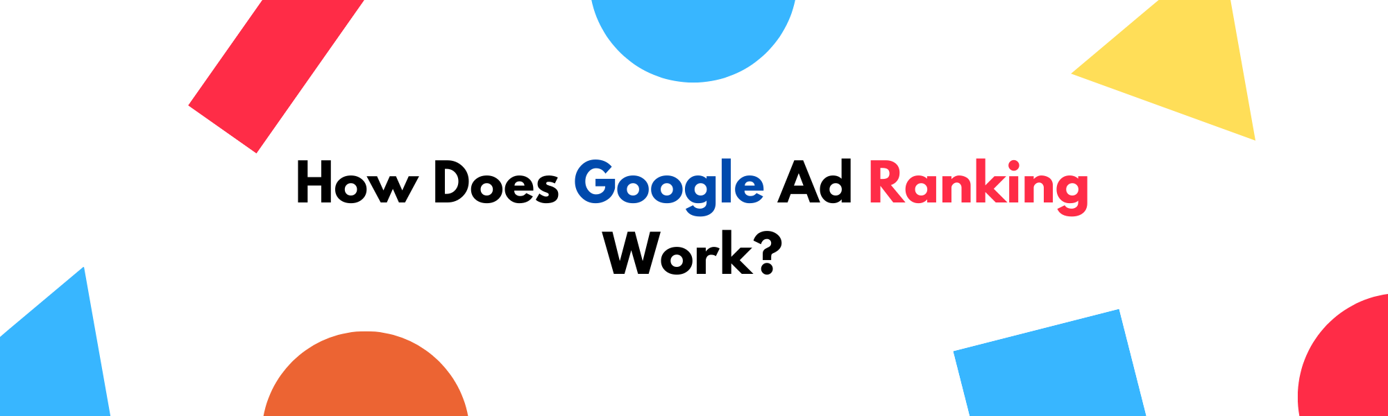 How Does Google Ad Ranking Work